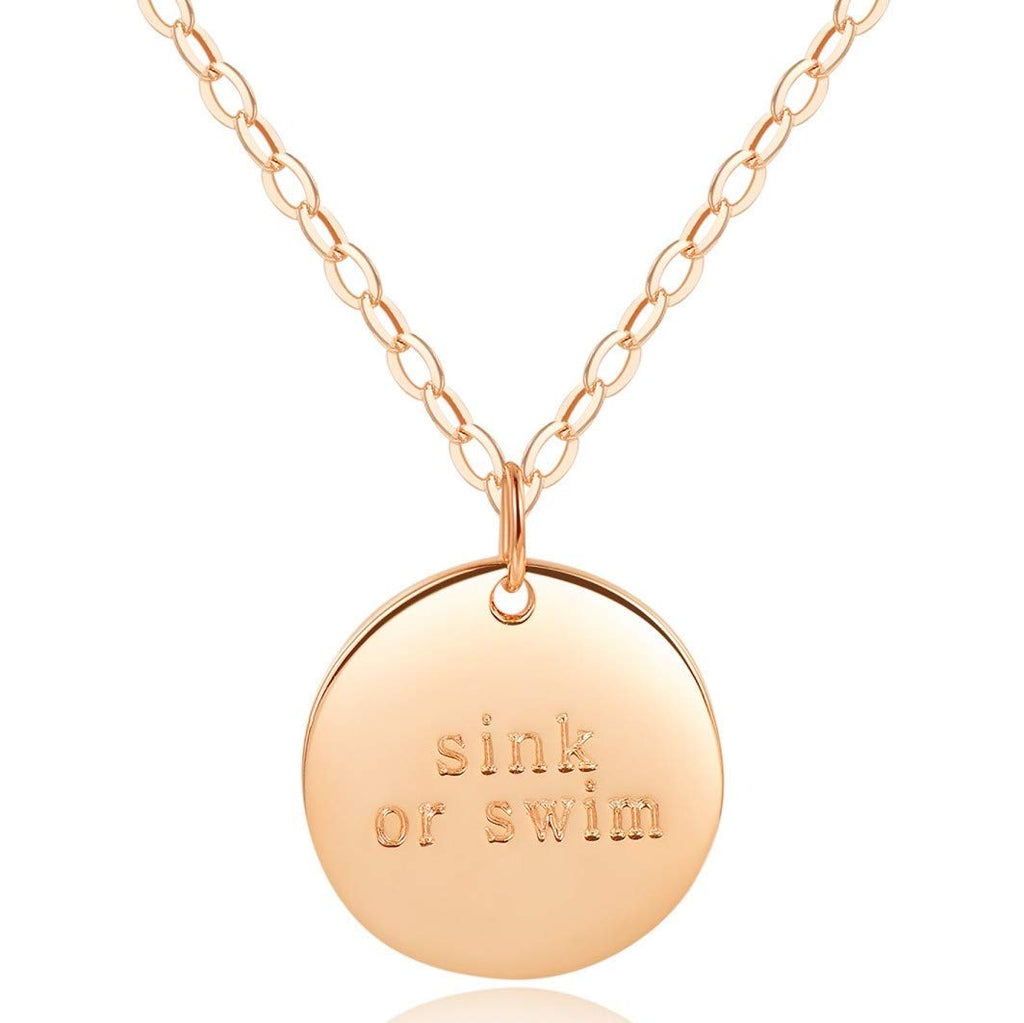 Disc Necklace - ["Sink or Swim" ENGRAVED] - 18k Rose Gold